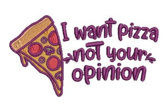 I Want Pizza Not Your Opinion: Embroidery Design Review
